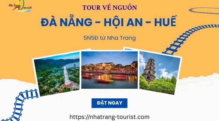 Tour về nguồn: Đà Nẵng - Hội An - Huế 5N5Đ từ Nha Trang